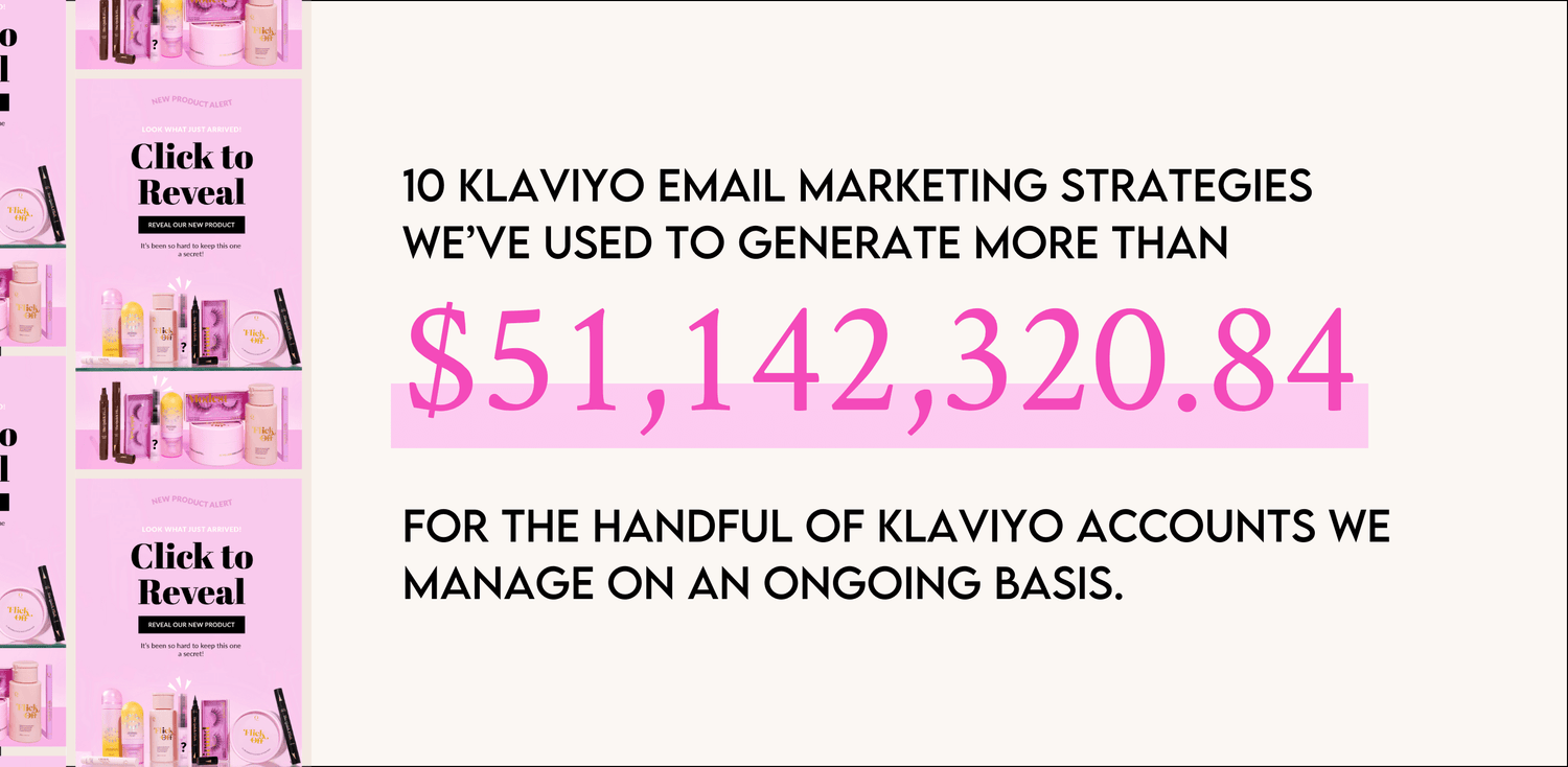 10 Klaviyo Email Marketing Strategies We've Used To Generate More Than $50 Million In Revenue For Clients