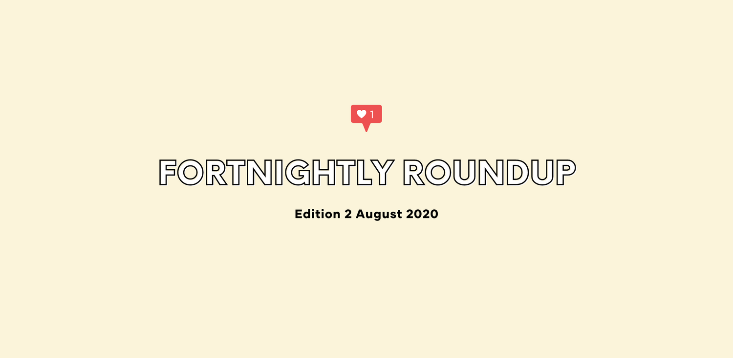 FORTNIGHTLY ROUNDUP: Edition 2 August 2020