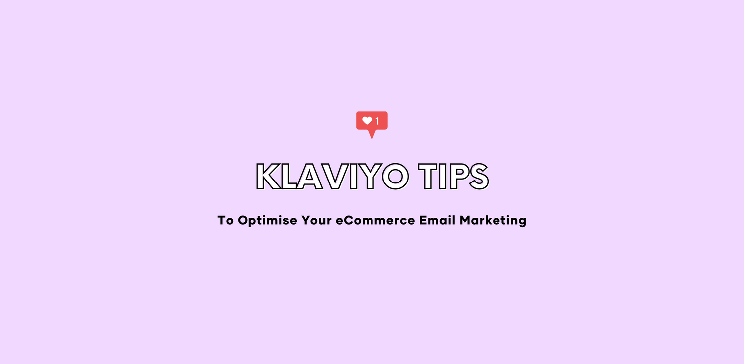KLAVIYO TIPS: To Optimise Your eCommerce Email Marketing